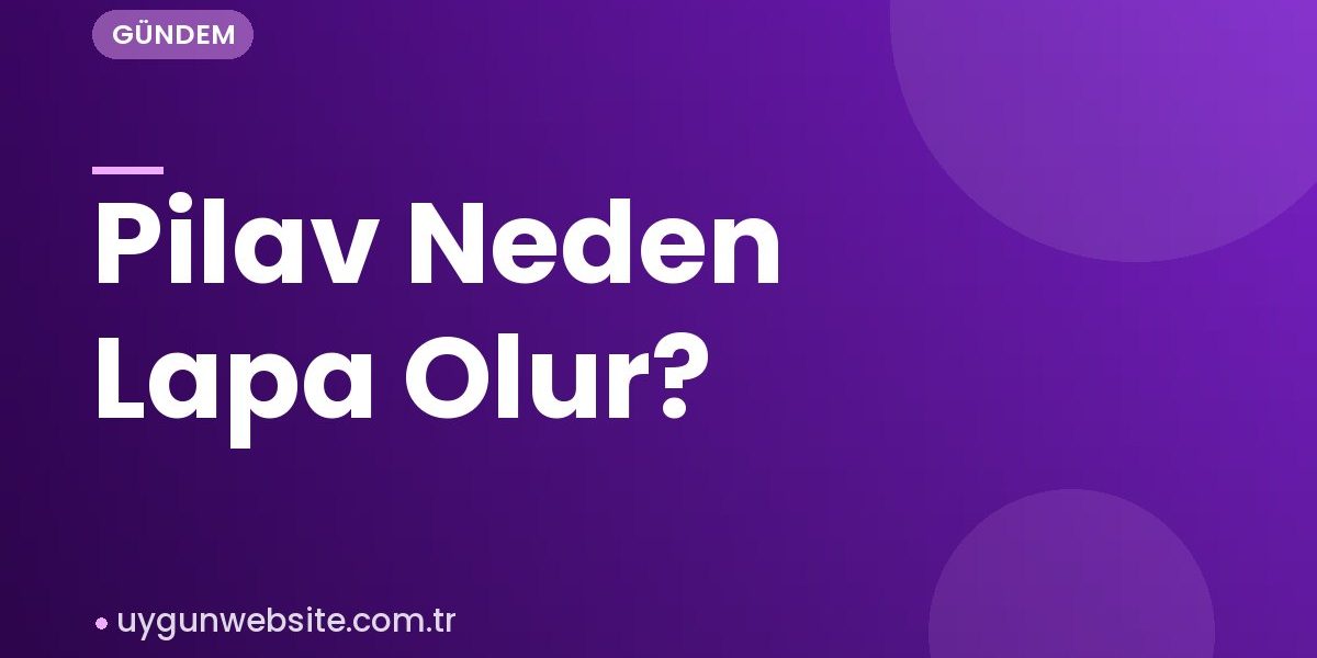 Pilav Neden Lapa Olur?